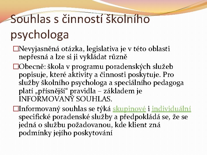 Souhlas s činností školního psychologa �Nevyjasněná otázka, legislativa je v této oblasti nepřesná a