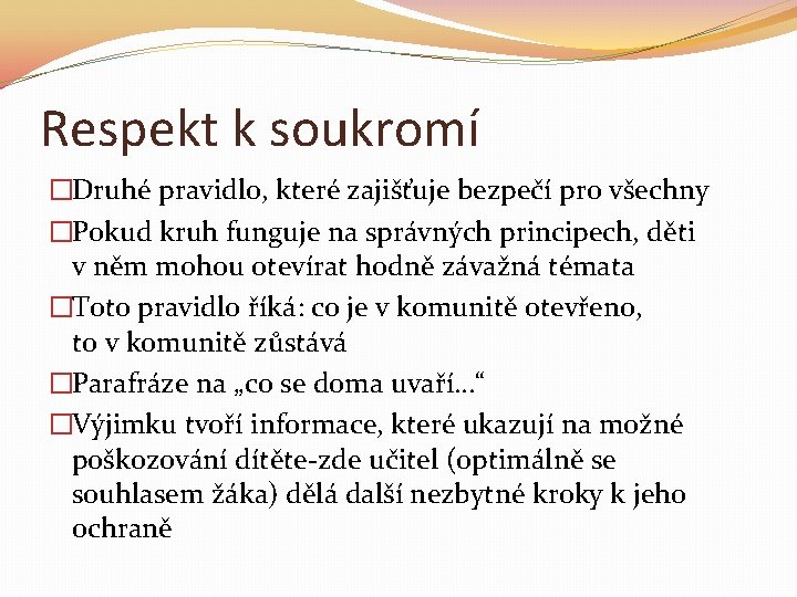 Respekt k soukromí �Druhé pravidlo, které zajišťuje bezpečí pro všechny �Pokud kruh funguje na