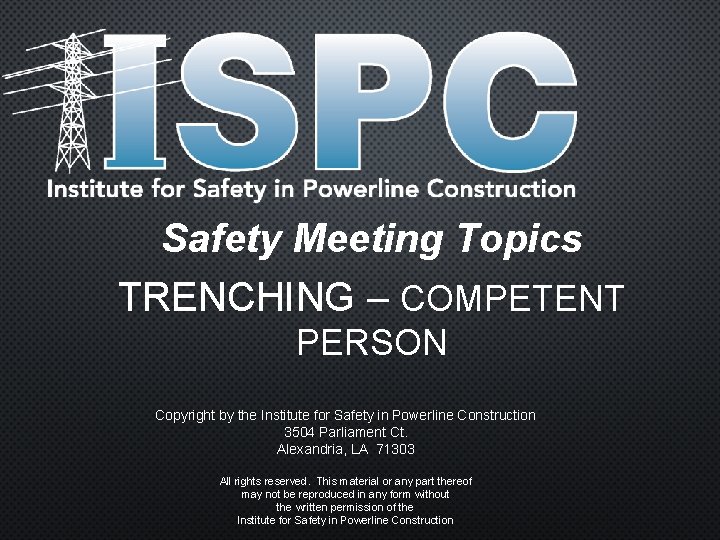 Safety Meeting Topics TRENCHING – COMPETENT PERSON Copyright by the Institute for Safety in