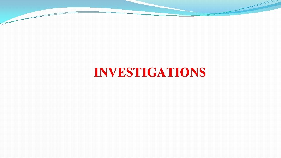 INVESTIGATIONS 