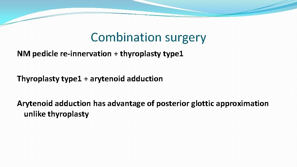 Combination surgery NM pedicle re-innervation + thyroplasty type 1 Thyroplasty type 1 + arytenoid