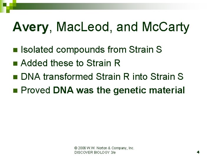Avery, Mac. Leod, and Mc. Carty Isolated compounds from Strain S n Added these