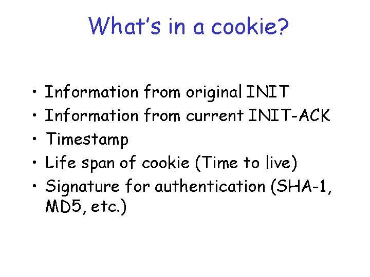 What’s in a cookie? • • • Information from original INIT Information from current