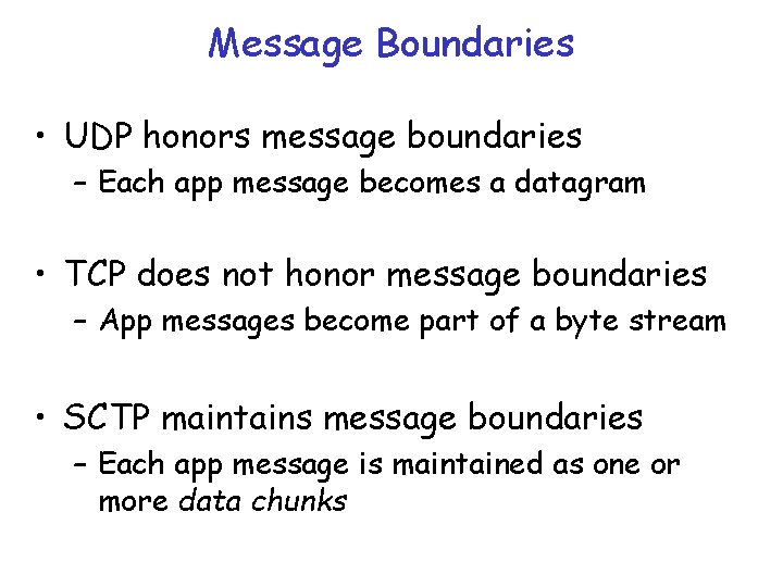 Message Boundaries • UDP honors message boundaries – Each app message becomes a datagram