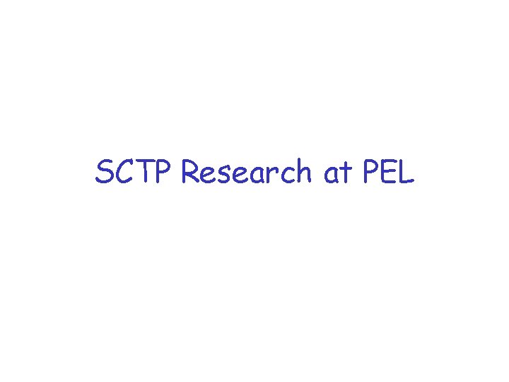 SCTP Research at PEL 