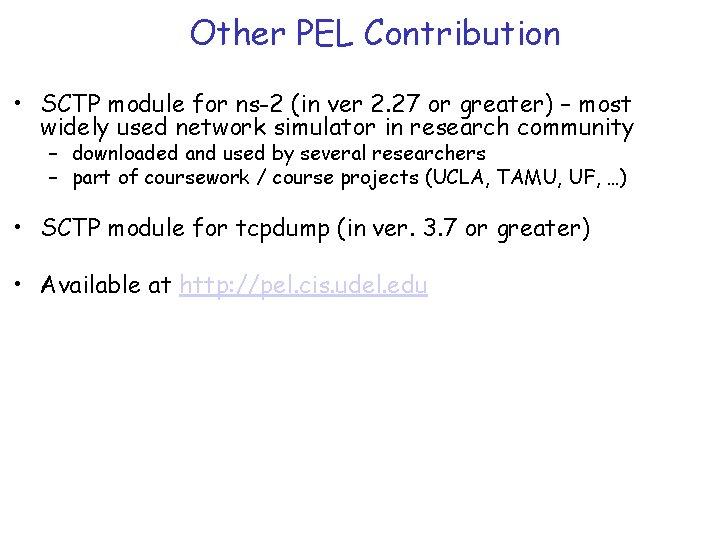 Other PEL Contribution • SCTP module for ns-2 (in ver 2. 27 or greater)