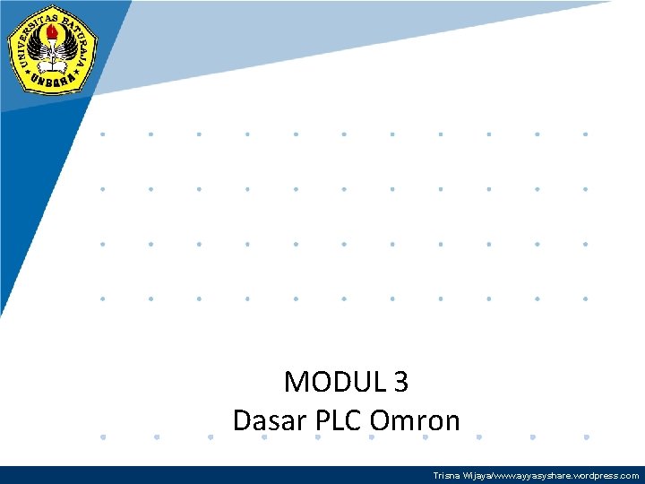 MODUL 3 Dasar PLC Omron Trisna Wijaya/www. ayyasyshare. wordpress. com 