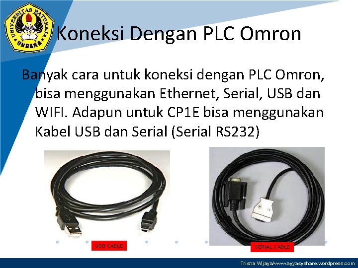 Koneksi Dengan PLC Omron Banyak cara untuk koneksi dengan PLC Omron, bisa menggunakan Ethernet,