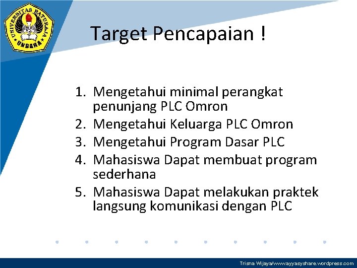 Target Pencapaian ! 1. Mengetahui minimal perangkat penunjang PLC Omron 2. Mengetahui Keluarga PLC