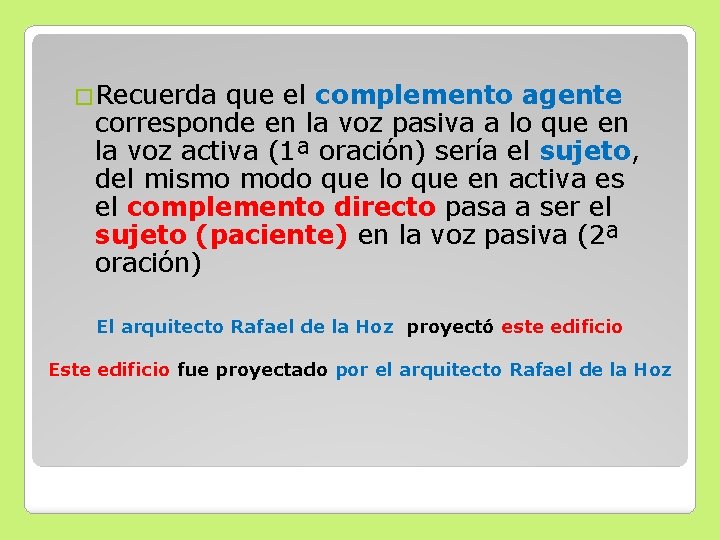 �Recuerda que el complemento agente corresponde en la voz pasiva a lo que en �Recuerda que el complemento agente corresponde en la voz pasiva a lo que en