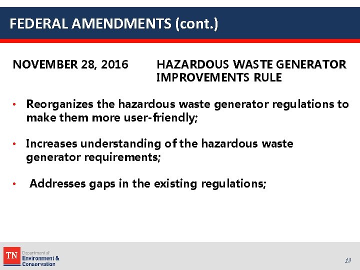 FEDERAL AMENDMENTS (cont. ) NOVEMBER 28, 2016 HAZARDOUS WASTE GENERATOR IMPROVEMENTS RULE • Reorganizes