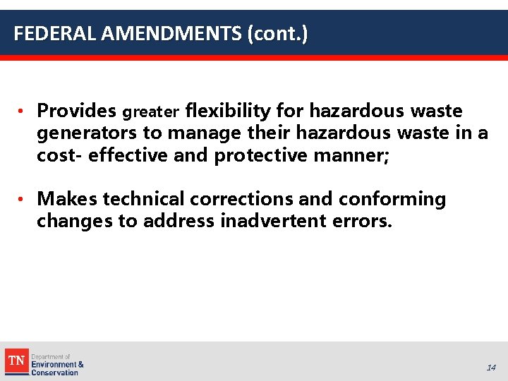 FEDERAL AMENDMENTS (cont. ) • Provides greater flexibility for hazardous waste generators to manage
