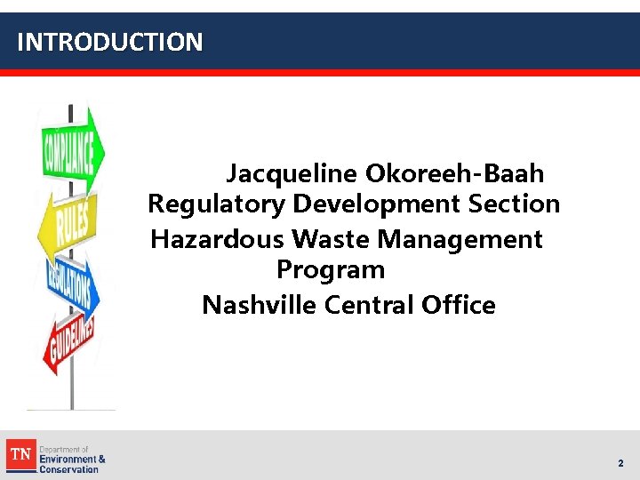 INTRODUCTION Jacqueline Okoreeh-Baah Regulatory Development Section Hazardous Waste Management Program Nashville Central Office 2