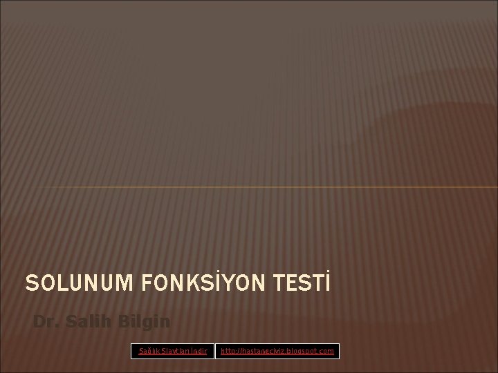 SOLUNUM FONKSİYON TESTİ Dr. Salih Bilgin Sağlık Slaytları İndir http: //hastaneciyiz. blogspot. com 