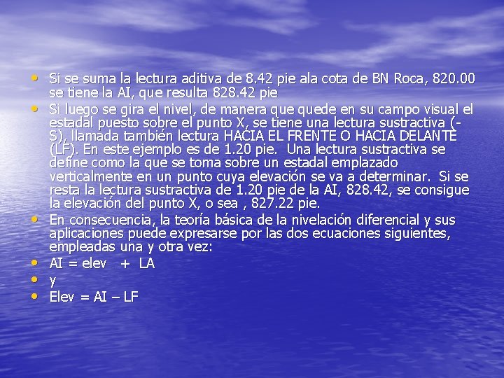 • Si se suma la lectura aditiva de 8. 42 pie ala cota • Si se suma la lectura aditiva de 8. 42 pie ala cota