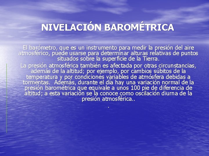 NIVELACIÓN BAROMÉTRICA El barómetro, que es un instrumento para medir la presión del aire NIVELACIÓN BAROMÉTRICA El barómetro, que es un instrumento para medir la presión del aire