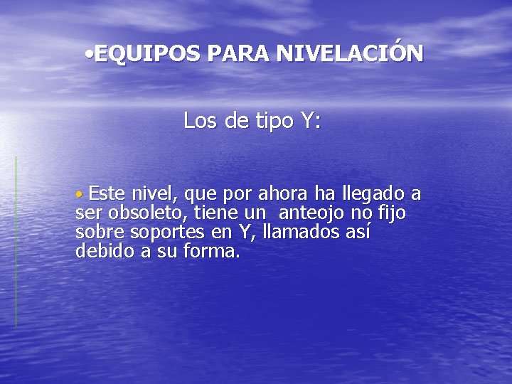 • EQUIPOS PARA NIVELACIÓN Los de tipo Y: • Este nivel, que por • EQUIPOS PARA NIVELACIÓN Los de tipo Y: • Este nivel, que por