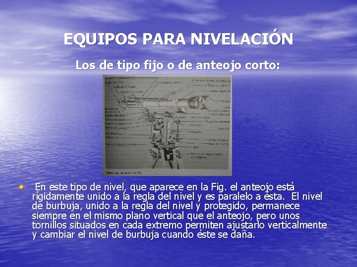 EQUIPOS PARA NIVELACIÓN Los de tipo fijo o de anteojo corto: • En este EQUIPOS PARA NIVELACIÓN Los de tipo fijo o de anteojo corto: • En este