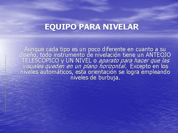 EQUIPO PARA NIVELAR Aunque cada tipo es un poco diferente en cuanto a su EQUIPO PARA NIVELAR Aunque cada tipo es un poco diferente en cuanto a su