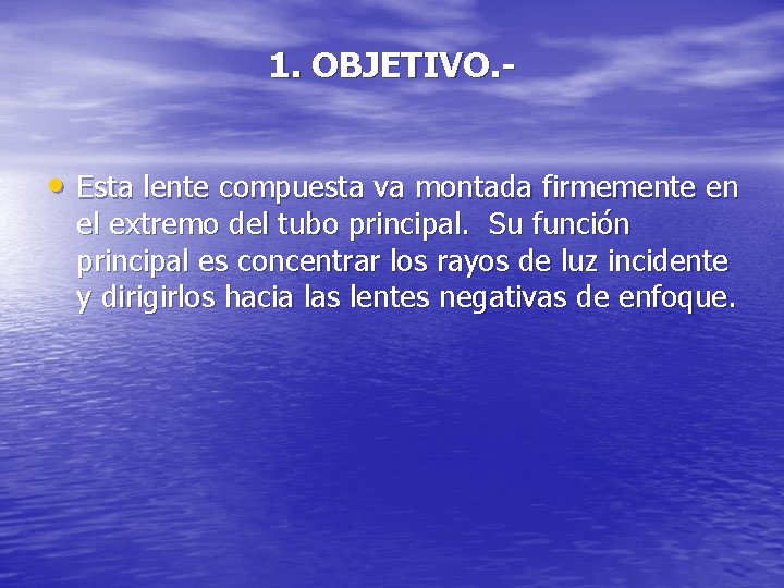 1. OBJETIVO. - • Esta lente compuesta va montada firmemente en el extremo del 1. OBJETIVO. - • Esta lente compuesta va montada firmemente en el extremo del