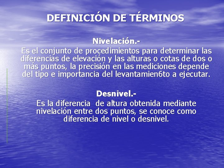 DEFINICIÓN DE TÉRMINOS Nivelación. Es el conjunto de procedimientos para determinar las diferencias de DEFINICIÓN DE TÉRMINOS Nivelación. Es el conjunto de procedimientos para determinar las diferencias de