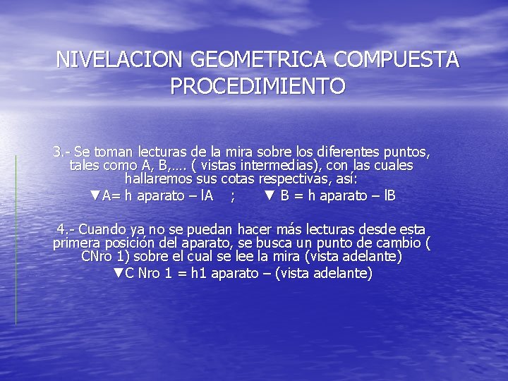 NIVELACION GEOMETRICA COMPUESTA PROCEDIMIENTO 3. - Se toman lecturas de la mira sobre los NIVELACION GEOMETRICA COMPUESTA PROCEDIMIENTO 3. - Se toman lecturas de la mira sobre los