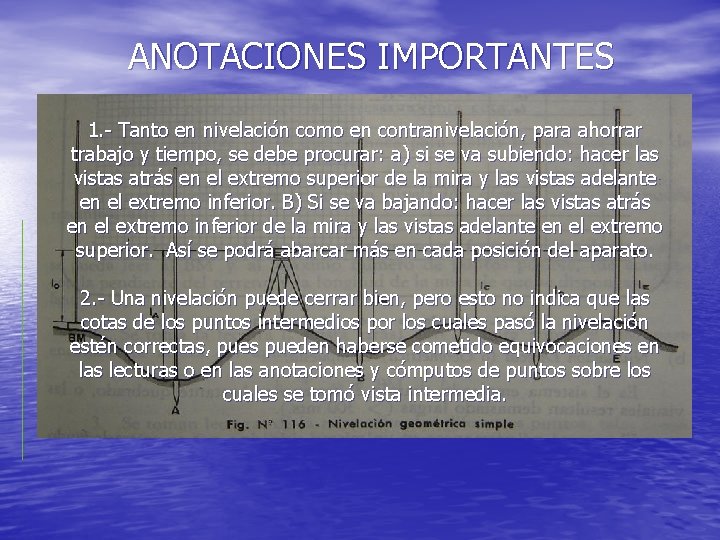 ANOTACIONES IMPORTANTES 1. - Tanto en nivelación como en contranivelación, para ahorrar trabajo y ANOTACIONES IMPORTANTES 1. - Tanto en nivelación como en contranivelación, para ahorrar trabajo y