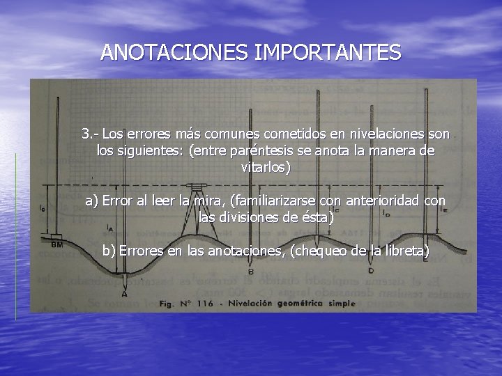 ANOTACIONES IMPORTANTES 3. - Los errores más comunes cometidos en nivelaciones son los siguientes: ANOTACIONES IMPORTANTES 3. - Los errores más comunes cometidos en nivelaciones son los siguientes:
