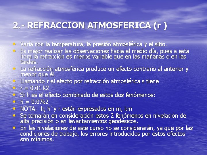 2. - REFRACCION ATMOSFERICA (r ) • Varía con la temperatura, la presión atmosférica 2. - REFRACCION ATMOSFERICA (r ) • Varía con la temperatura, la presión atmosférica