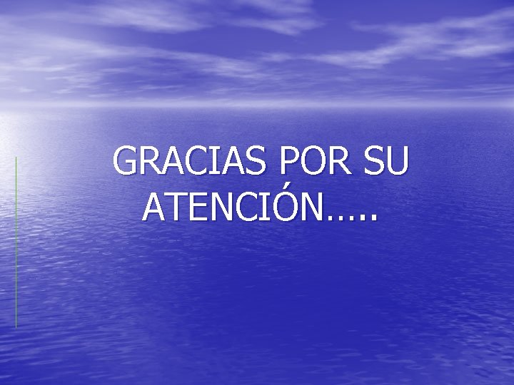 GRACIAS POR SU ATENCIÓN…. . GRACIAS POR SU ATENCIÓN…. .