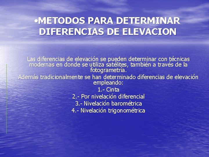 • METODOS PARA DETERMINAR DIFERENCIAS DE ELEVACION Las diferencias de elevación se pueden • METODOS PARA DETERMINAR DIFERENCIAS DE ELEVACION Las diferencias de elevación se pueden