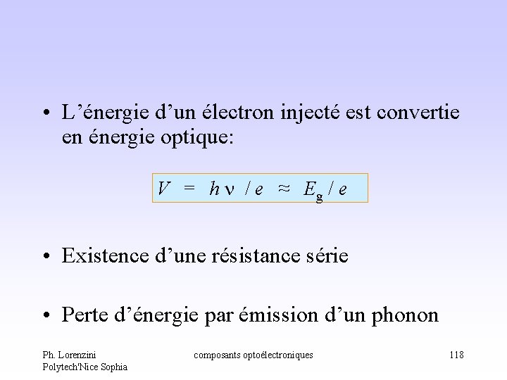 • L’énergie d’un électron injecté est convertie en énergie optique: V = h • L’énergie d’un électron injecté est convertie en énergie optique: V = h