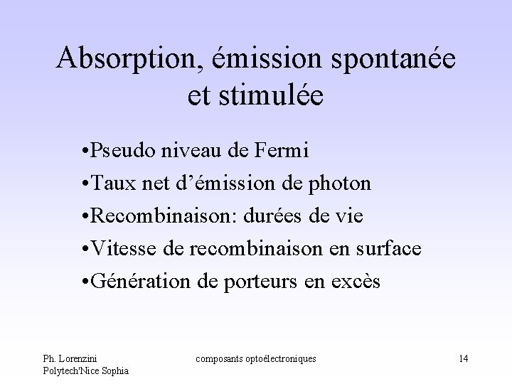 Absorption, émission spontanée et stimulée • Pseudo niveau de Fermi • Taux net d’émission Absorption, émission spontanée et stimulée • Pseudo niveau de Fermi • Taux net d’émission
