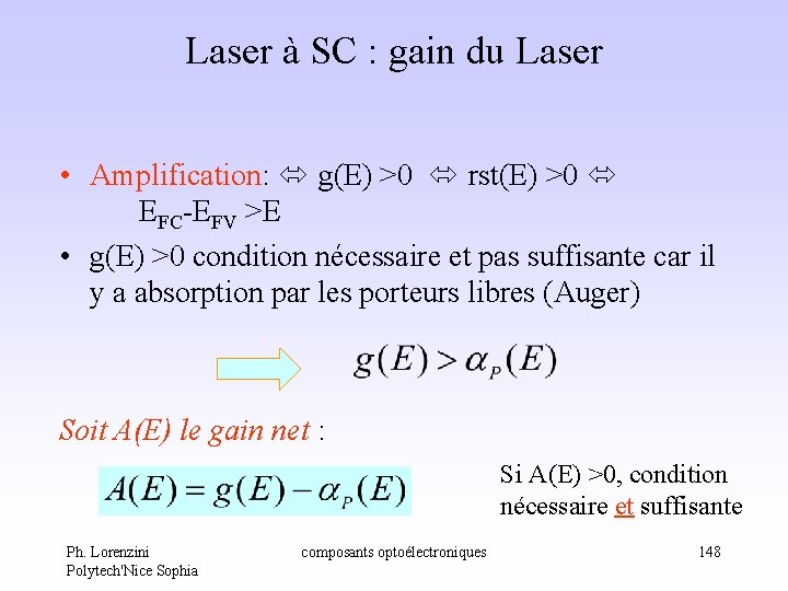 Laser à SC : gain du Laser • Amplification: g(E) >0 rst(E) >0 EFC-EFV Laser à SC : gain du Laser • Amplification: g(E) >0 rst(E) >0 EFC-EFV
