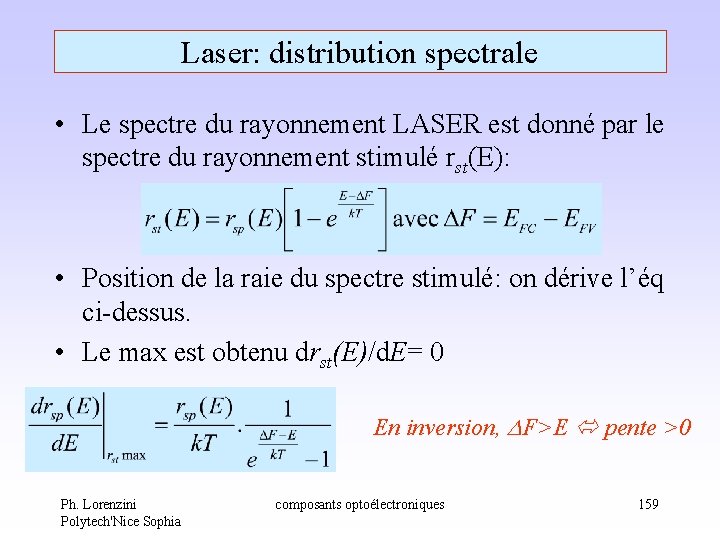 Laser: distribution spectrale • Le spectre du rayonnement LASER est donné par le spectre Laser: distribution spectrale • Le spectre du rayonnement LASER est donné par le spectre