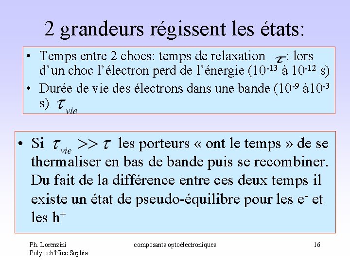 2 grandeurs régissent les états: • Temps entre 2 chocs: temps de relaxation : 2 grandeurs régissent les états: • Temps entre 2 chocs: temps de relaxation :