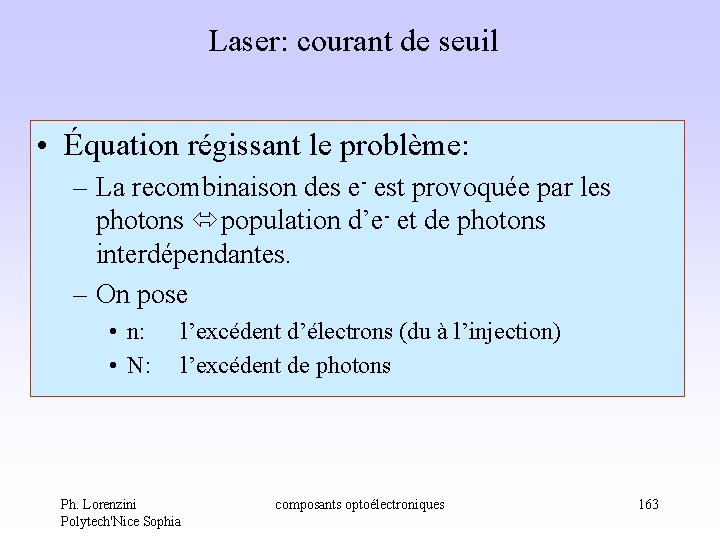 Laser: courant de seuil • Équation régissant le problème: – La recombinaison des e- Laser: courant de seuil • Équation régissant le problème: – La recombinaison des e-