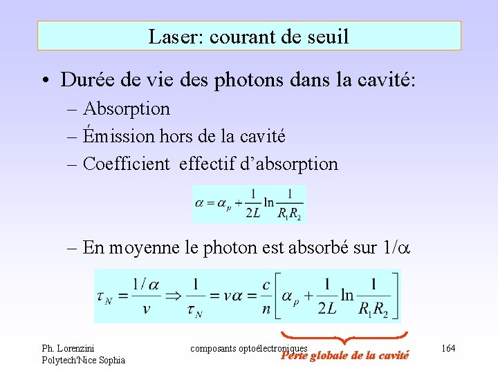 Laser: courant de seuil • Durée de vie des photons dans la cavité: – Laser: courant de seuil • Durée de vie des photons dans la cavité: –