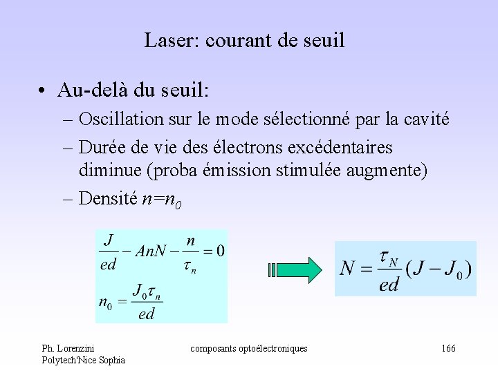 Laser: courant de seuil • Au-delà du seuil: – Oscillation sur le mode sélectionné Laser: courant de seuil • Au-delà du seuil: – Oscillation sur le mode sélectionné