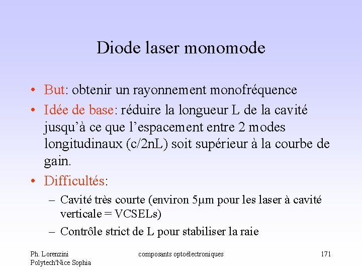Diode laser monomode • But: obtenir un rayonnement monofréquence • Idée de base: réduire Diode laser monomode • But: obtenir un rayonnement monofréquence • Idée de base: réduire