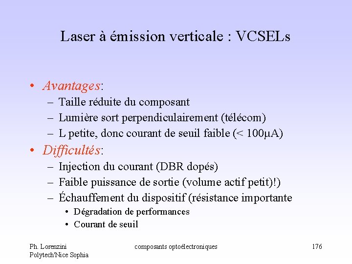 Laser à émission verticale : VCSELs • Avantages: – Taille réduite du composant – Laser à émission verticale : VCSELs • Avantages: – Taille réduite du composant –