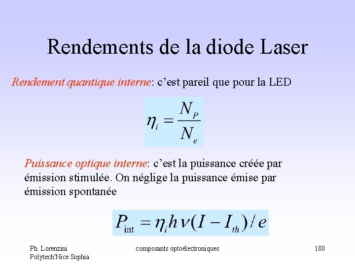 Rendements de la diode Laser Rendement quantique interne: c’est pareil que pour la LED Rendements de la diode Laser Rendement quantique interne: c’est pareil que pour la LED