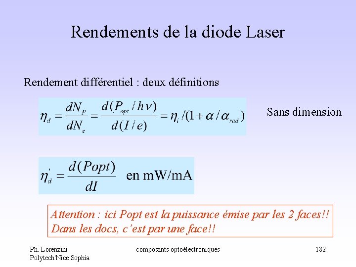 Rendements de la diode Laser Rendement différentiel : deux définitions Sans dimension Attention : Rendements de la diode Laser Rendement différentiel : deux définitions Sans dimension Attention :