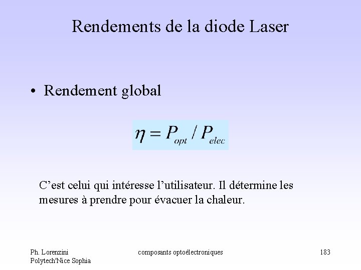 Rendements de la diode Laser • Rendement global C’est celui qui intéresse l’utilisateur. Il Rendements de la diode Laser • Rendement global C’est celui qui intéresse l’utilisateur. Il