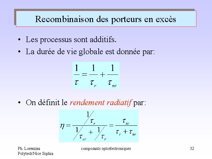 Recombinaison des porteurs en excès • Les processus sont additifs. • La durée de Recombinaison des porteurs en excès • Les processus sont additifs. • La durée de