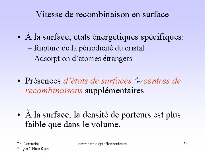 Vitesse de recombinaison en surface • À la surface, états énergétiques spécifiques: – Rupture Vitesse de recombinaison en surface • À la surface, états énergétiques spécifiques: – Rupture
