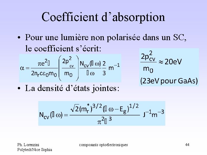 Coefficient d’absorption • Pour une lumière non polarisée dans un SC, le coefficient s’écrit: Coefficient d’absorption • Pour une lumière non polarisée dans un SC, le coefficient s’écrit: