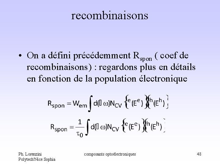 recombinaisons • On a défini précédemment Rspon ( coef de recombinaisons) : regardons plus recombinaisons • On a défini précédemment Rspon ( coef de recombinaisons) : regardons plus
