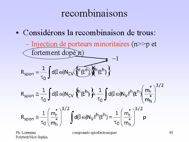 recombinaisons • Considérons la recombinaison de trous: – Injection de porteurs minoritaires (n>>p et recombinaisons • Considérons la recombinaison de trous: – Injection de porteurs minoritaires (n>>p et
