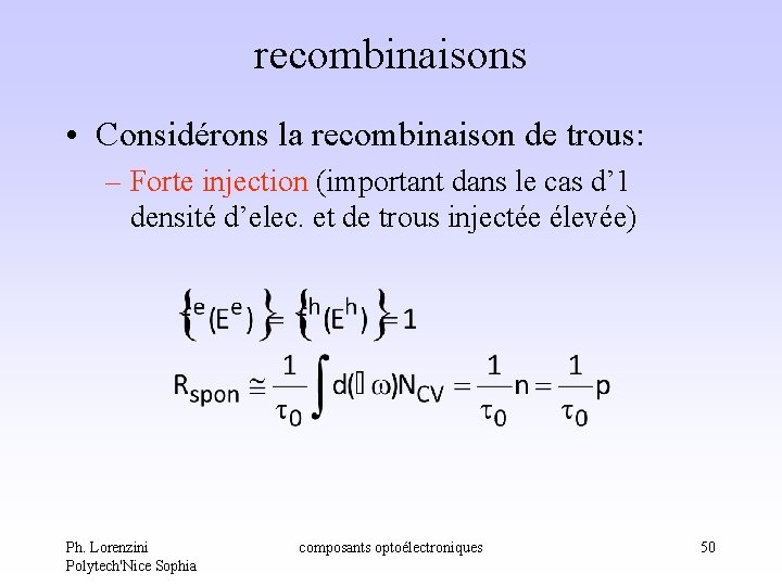 recombinaisons • Considérons la recombinaison de trous: – Forte injection (important dans le cas recombinaisons • Considérons la recombinaison de trous: – Forte injection (important dans le cas